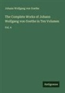 Johann Wolfgang von Goethe - The Complete Works of Johann Wolfgang von Goethe in Ten Volumes