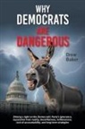 Drew Baker - Why Democrats Are Dangerous