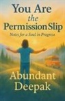 Abundant Deepak - You are the Permission Slip