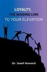 Josef Howard - Loyalty, the Missing Link to Your Elevation