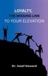 Josef Howard - Loyalty, the Missing Link to Your Elevation