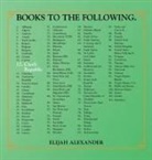 Elijah Alexander - BOOKS TO THE FOLLOWING