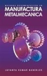 Jayanta Kumar Banerjee - METODOS DETERMINISTICOS EN MANUFACTURA METALMECANICA