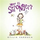 Otilia Varduca - Who Is Stronger?