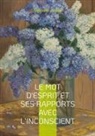Sigmund Freud - Le mot d'esprit et ses rapports avec l'inconscient