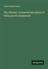 John Francis Davis - The Chinese : A General Description of China and Its Inhabitants