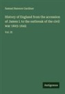 Samuel Rawson Gardiner - History of England from the accession of James I. to the outbreak of the civil war 1603-1642