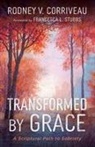Rodney V Corriveau, Rodney V. Corriveau - Transformed by Grace