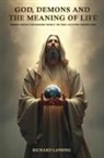 Richard Lansing - God, Demons, And The Meaning Of Life