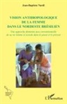 Jean-Baptiste Nardi - Vision anthropologique de la femme dans le nordeste brésilien