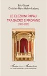 Eric Olszak, Christian-Marie Wallon-Leducq - Le elezioni papali tra sacro e profano (1903-2025)