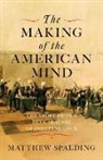 Matthew Spalding - The Making of the American Mind