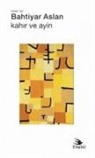 Bahtiyar Aslan - Kahir ve Ayin
