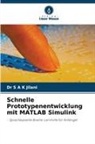 Dr S A K Jilani, S A K Jilani - Schnelle Prototypenentwicklung mit MATLAB Simulink