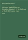 Samuel Rawson Gardiner - History of England from the Accession of James I. To the Outbreak of the Civil War 1603-1642