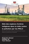 Mubashir Ahmad, Yasir Ahmad, Zulfiqar Ali - Rôle des espèces d'arbres indigènes dans la lutte contre la pollution par les PM2,5