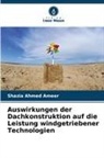 Shazia Ahmed Ameer - Auswirkungen der Dachkonstruktion auf die Leistung windgetriebener Technologien