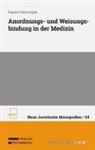 Daniel Hiermayer - Anordnungs- und Weisungsbindung in der Medizin