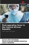 Antoine Doui Doumgba, Pétula Annicette Ngboko Mirotiga, Lebrun Yakouma - Post-operative fever in the Central African Republic