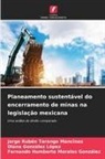 Diana González López, Fernando Humberto Morales González, Jorge Rubén Tarango Mancinas - Planeamento sustentável do encerramento de minas na legislação mexicana