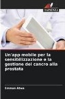 Emman Atwa - Un'app mobile per la sensibilizzazione e la gestione del cancro alla prostata