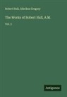 Olinthus Gregory, Robert Hall - The Works of Robert Hall, A.M