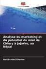 Hari Prasad Sharma - Analyse du marketing et du potentiel du miel de Chiury à Jajarko, au Népal