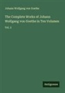 Johann Wolfgang von Goethe - The Complete Works of Johann Wolfgang von Goethe in Ten Volumes