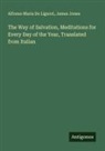 James Jones, Alfonso Maria De Liguori - The Way of Salvation, Meditations for Every Day of the Year, Translated from Italian