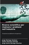 Jorge Aarón Noriega Sánchez, Jorge Noriega Zenteno, Zulma Sánchez Estrada - Ricerca scientifica per risolvere i problemi nell'industria