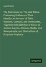 Asahel Grant - The Nestorians; or, The Lost Tribes. Containing Evidence of Their Identity, an Account of Their Manners, Customs, and Ceremonies, Together with Sketches of Travel in Ancient Assyria, Armenia, Media, and Mesopotamia, and Illustrations of Scripture Prophecy