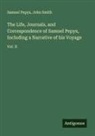 Samuel Pepys, John Smith - The Life, Journals, and Correspondence of Samuel Pepys, Including a Narrative of his Voyage