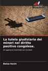 Bwiza Kevin - La tutela giudiziaria dei minori nel diritto positivo congolese.