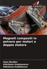 Usan Berdiev, Odilzhona Kutbidinova, Utkirbeka Sulajmonova - Magneti compositi in polvere per motori a doppio statore