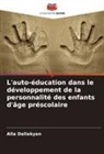 Alla Dallakyan - L'auto-éducation dans le développement de la personnalité des enfants d'âge préscolaire
