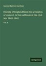 Samuel Rawson Gardiner - History of England from the accession of James I. to the outbreak of the civil war 1603-1642