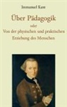 Immanuel Kant, Dr Friedrich Theodor Rink, Friedrich Theodor Rink - Über Pädagogik oder Von der physischen und praktischen Erziehung des Menschen