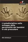 Alla Dallakyan - L'autodisciplina nello sviluppo della personalità dei bambini in età prescolare
