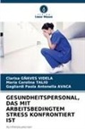 AVACA, Gagliardi Paola Antonella Avaca, Clarisa Gñaves Videla, Maria Carolina Talio - GESUNDHEITSPERSONAL, DAS MIT ARBEITSBEDINGTEM STRESS KONFRONTIERT IST