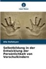 Alla Dallakyan - Selbstbildung in der Entwicklung der Persönlichkeit von Vorschulkindern
