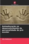 Alla Dallakyan - Autoeducação no desenvolvimento da personalidade do pré-escolar
