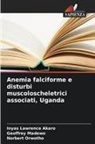 Inyas Lawrence Akaro, Geoffrey Madewo, Norbert Orwotho - Anemia falciforme e disturbi muscoloscheletrici associati, Uganda