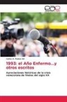 Carlos A. Franco Gil - 1993: el Año Enfermo...y otros escritos