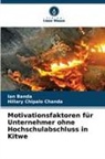Ian Banda, Hillary Chipalo Chanda - Motivationsfaktoren für Unternehmer ohne Hochschulabschluss in Kitwe