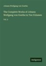 Johann Wolfgang von Goethe - The Complete Works of Johann Wolfgang von Goethe in Ten Volumes