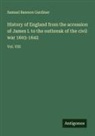 Samuel Rawson Gardiner - History of England from the accession of James I. to the outbreak of the civil war 1603-1642