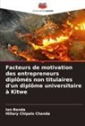 Ian Banda, Hillary Chipalo Chanda - Facteurs de motivation des entrepreneurs diplômés non titulaires d'un diplôme universitaire à Kitwe