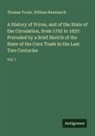 William Newmarch, Thomas Tooke - A History of Prices, and of the State of the Circulation, from 1793 to 1837: Preceded by a Brief Sketch of the State of the Corn Trade in the Last Two Centuries