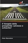 Peter Masvotore - Il Vangelo della prosperità: salvezza o schiavitù?