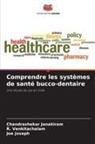 Chandrashekar Janakiram, Joe Joseph, R. Venkitachalam - Comprendre les systèmes de santé bucco-dentaire